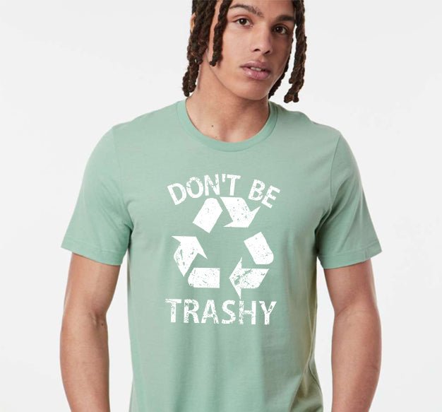 Don't Be Trashy - light sage - Sunfire Tees