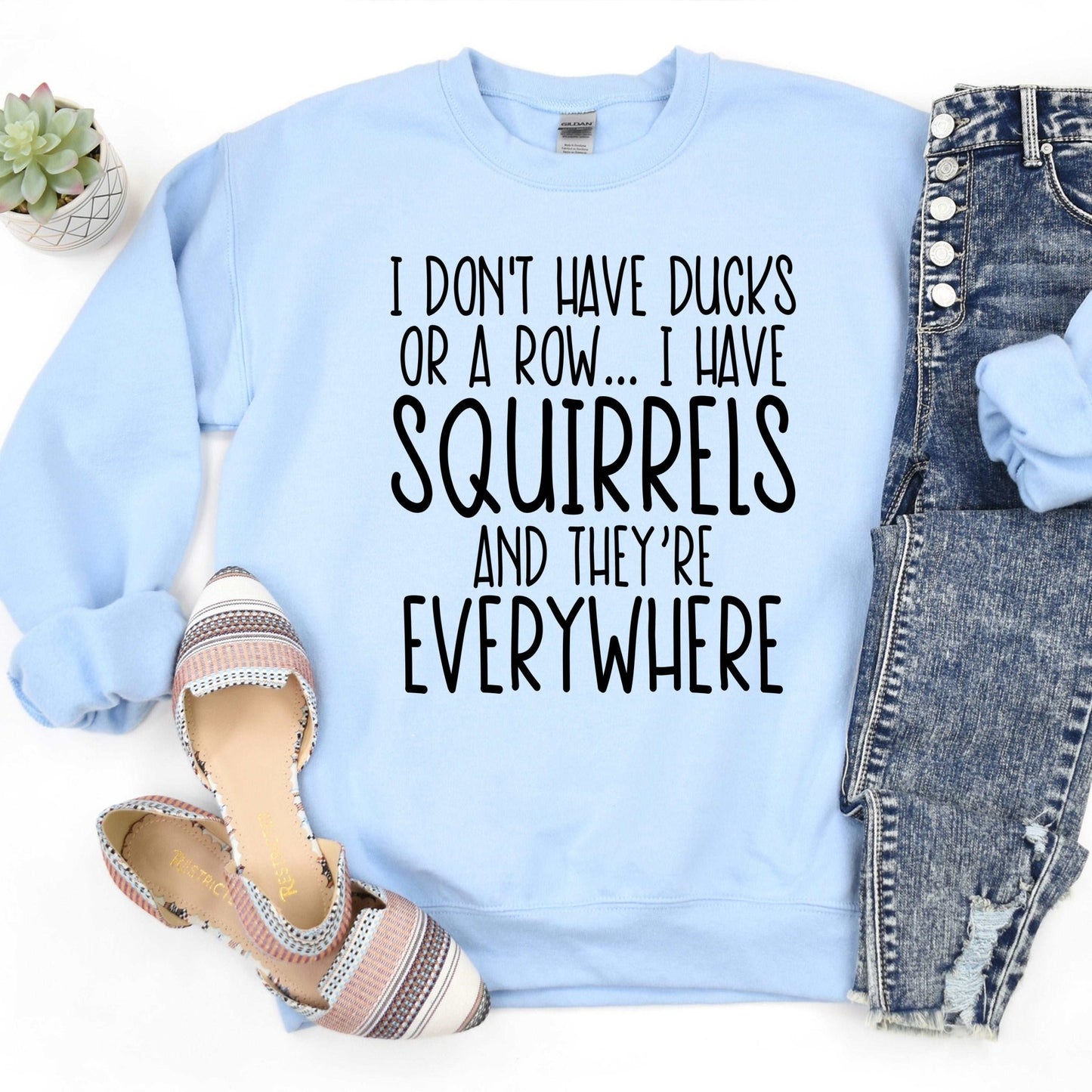 I don't have Ducks, I have Squirrels... - baby blue - Sunfire Tees