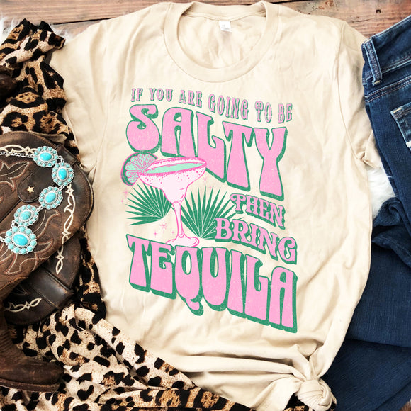 If You're Going to be Salty, Bring Tequila - natural