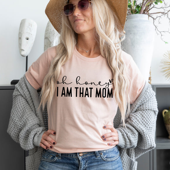 Oh Honey, I am that Mom