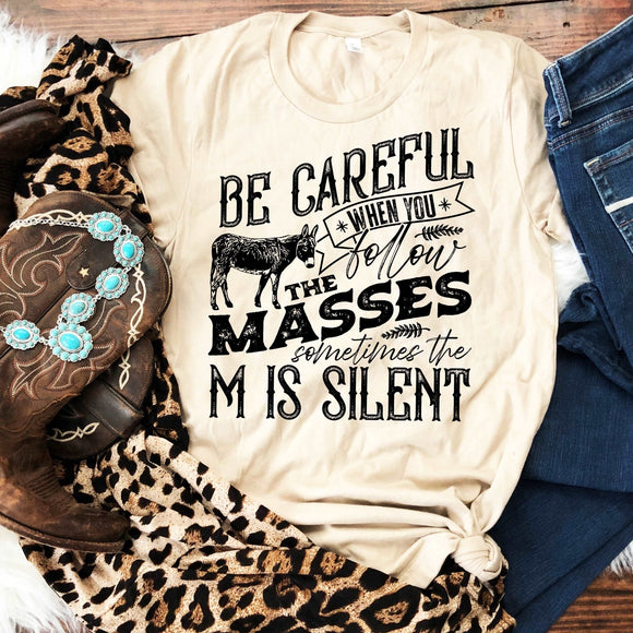 Be Careful when you Follow the Masses... - Sunfire Tees