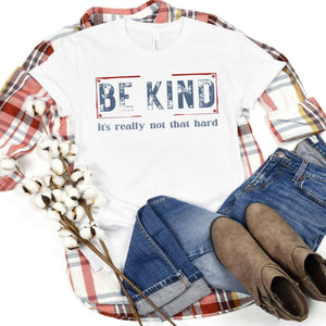 Be Kind it's really not that hard - Sunfire Tees