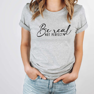 Be Real Not Perfect - Sunfire Tees