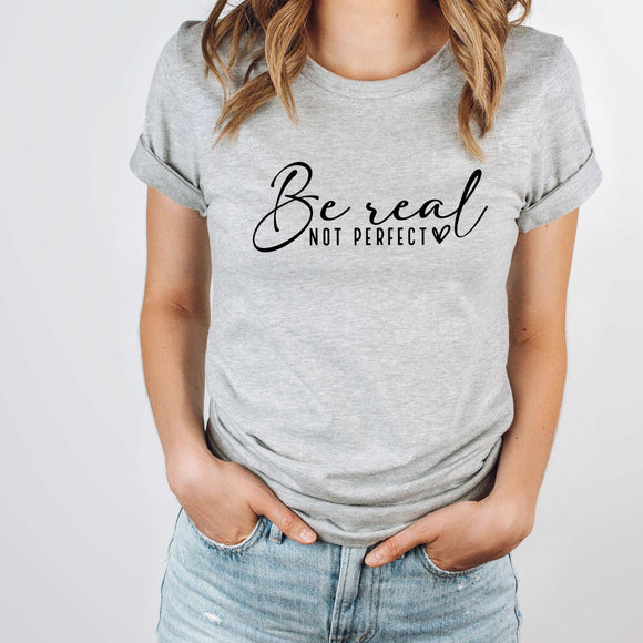 Be Real Not Perfect - Sunfire Tees