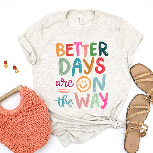 Better Days are on the Way - Sunfire Tees