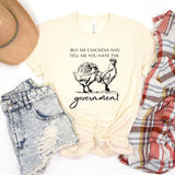 Buy Me Chickens & Tell Me You hate the Gov't - Sunfire Tees