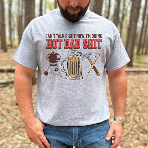 Can't Talk I'm doing Hot Dad Shit - Sunfire Tees