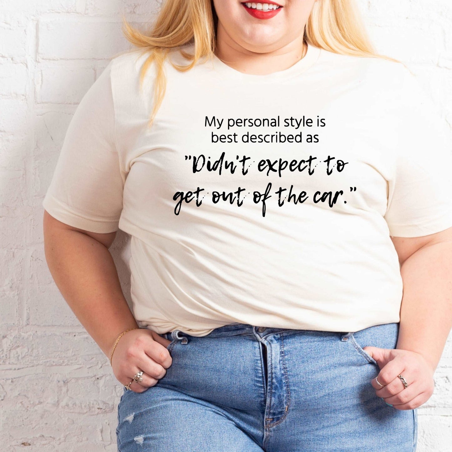 Didn't Expect to Get out of the Car - Sunfire Tees