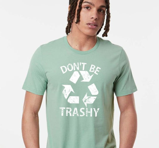 Don't Be Trashy - light sage - Sunfire Tees