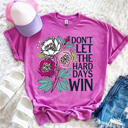 Don't Let the Hard Days Win - heather radiant orchid - Sunfire Tees