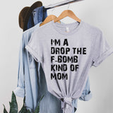 Drop the F - Bomb Kind of Mom - Sunfire Tees