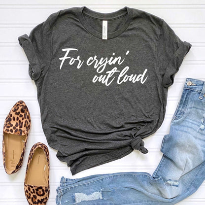For Cryin' Out Loud - Sunfire Tees