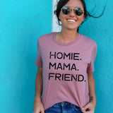 Homie.Mama.Friend - Sunfire Tees