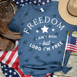 I Ain't Rich but Lord I'm Free - Sunfire Tees