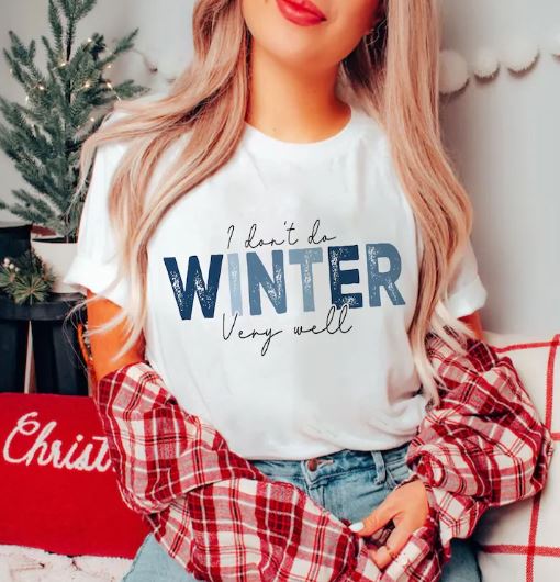 I don't Do Winter Very Well - white - Sunfire Tees