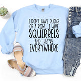 I don't have Ducks, I have Squirrels... - baby blue - Sunfire Tees