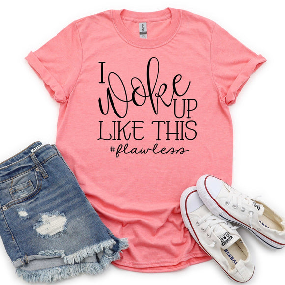 I Woke Up Like This - Sunfire Tees