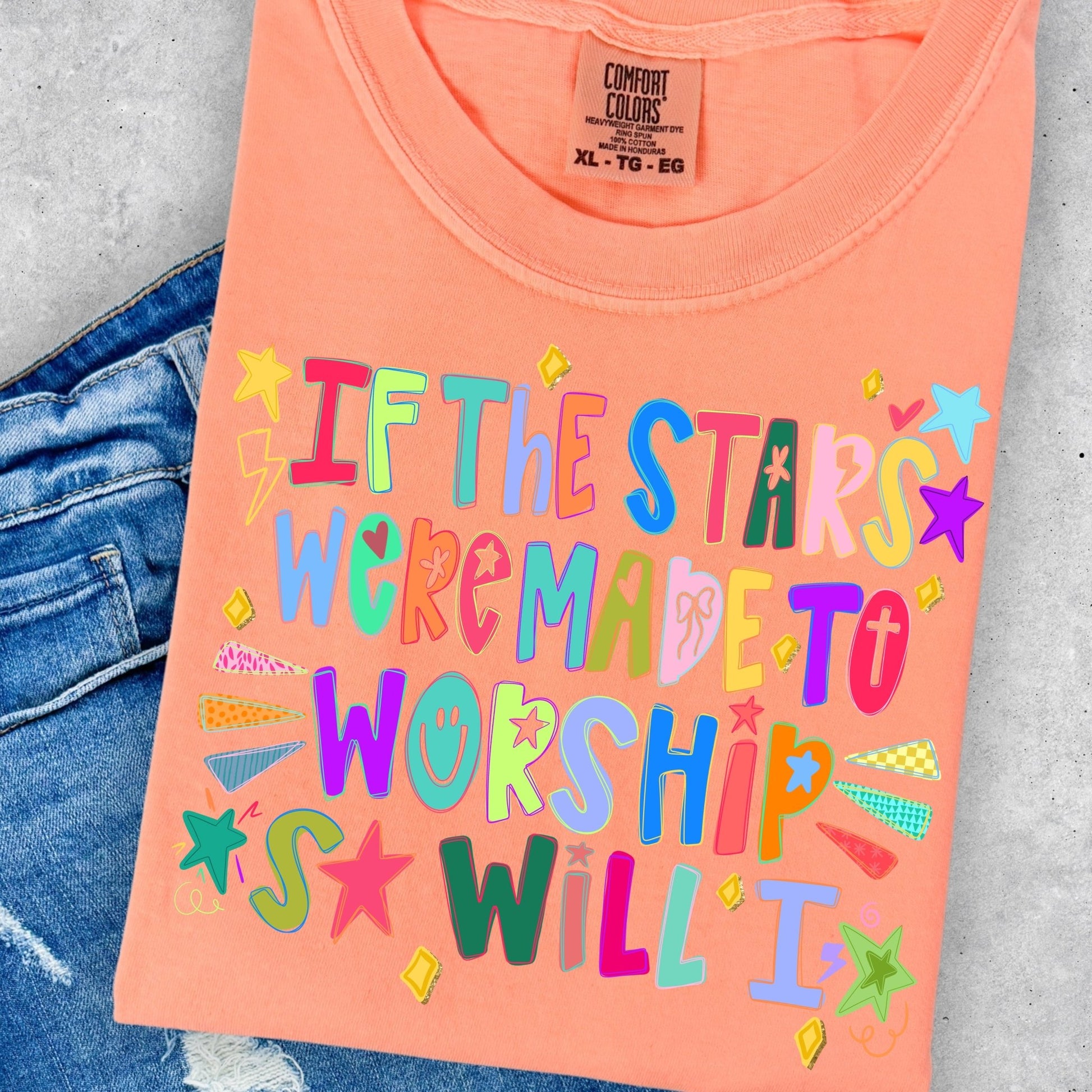If the Stars were Made to Worship - Comfort Colors - Sunfire Tees