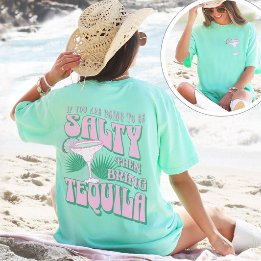 If You Are Going to be Salty, Bring Tequila - CC Island Reef - Sunfire Tees