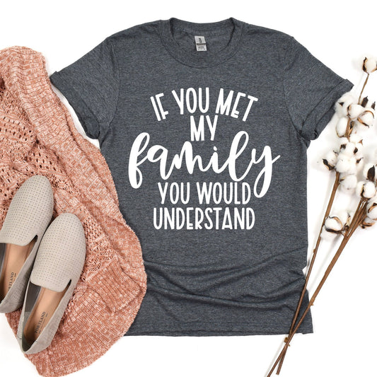 If You Met My Family - Dark Heather Gray - Sunfire Tees