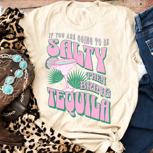 If You're Going to be Salty, Bring Tequila - natural - Sunfire Tees