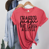 I'm a Good Mom but I Cuss a Little - Sunfire Tees