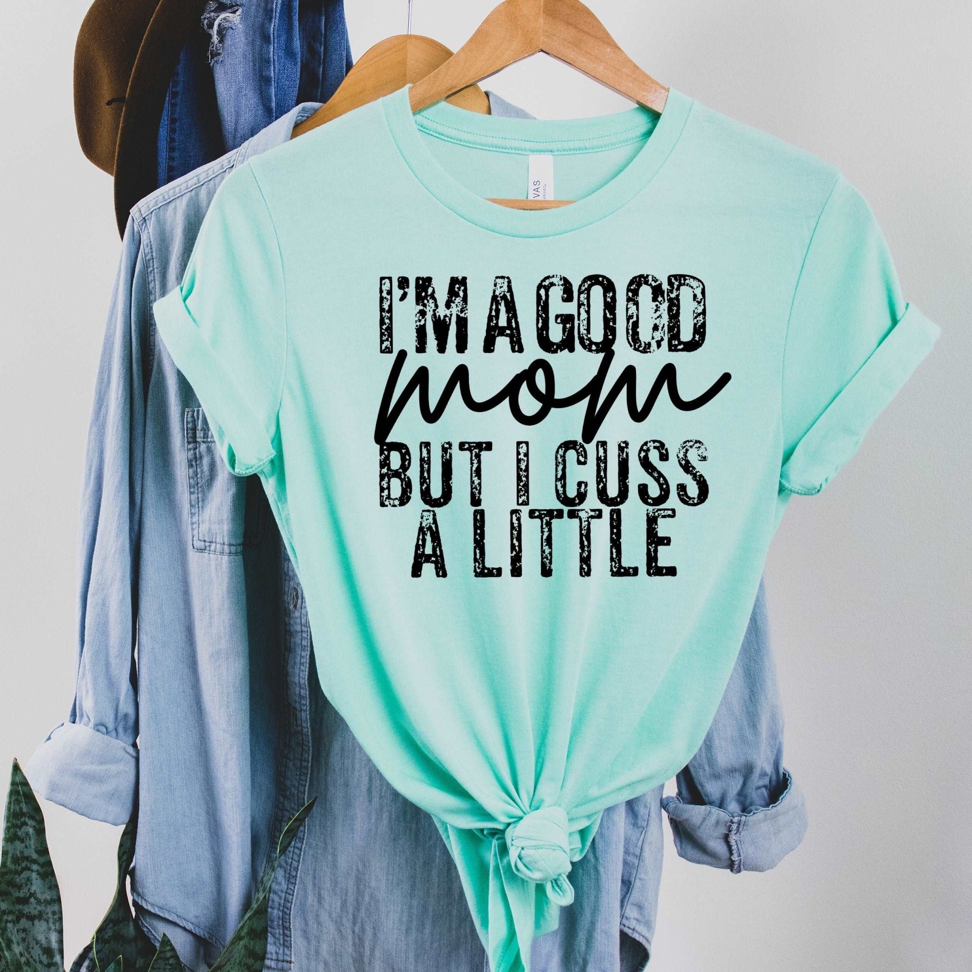 I'm a Good Mom but I Cuss a Little - Sunfire Tees