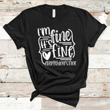 I'm Fine It's Fine Everything's Fine - Sunfire Tees