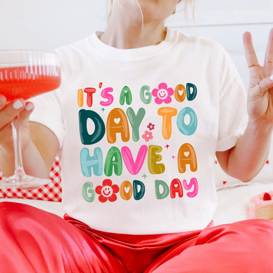 It's a Good Day to have a Good Day - white - Sunfire Tees