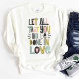 Let all that You do be done in Love - Sunfire Tees