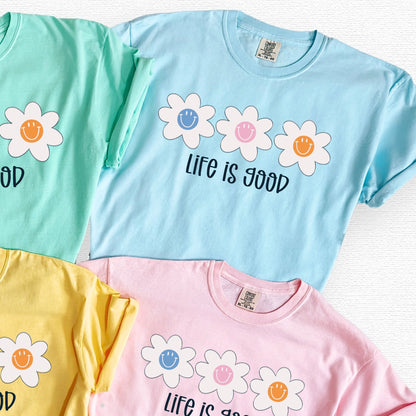 Life is Good Daisies - Comfort Colors - Sunfire Tees