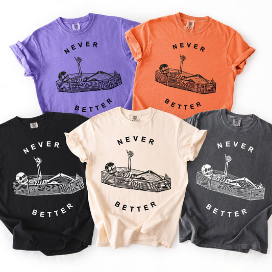 Never Better - Comfort Colors - Sunfire Tees
