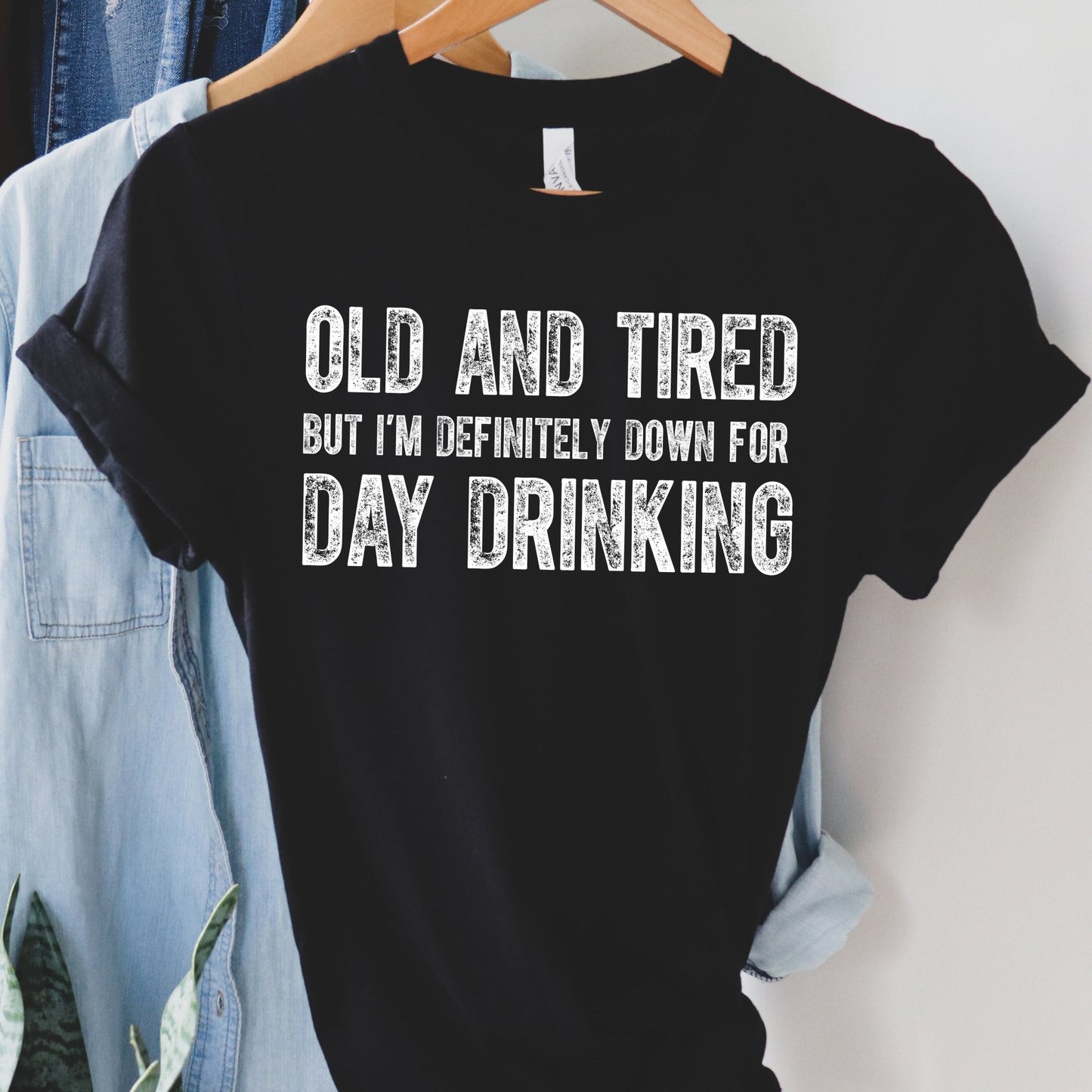 Old and Tired but Down for Day Drinking - black - Sunfire Tees