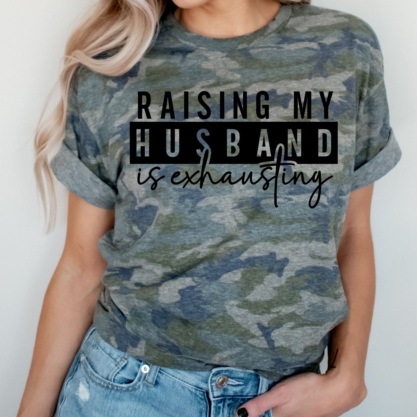 Raising My Husband is Exhausting - Sunfire Tees
