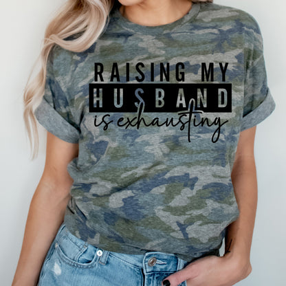 Raising My Husband is Exhausting - Sunfire Tees