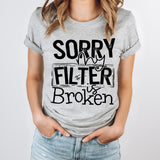 Sorry My Filter Is Broken - Sunfire Tees