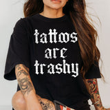 Tattoos are Trashy - Sunfire Tees