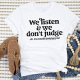 We Listen & We Don't Judge 🤣 - Sunfire Tees