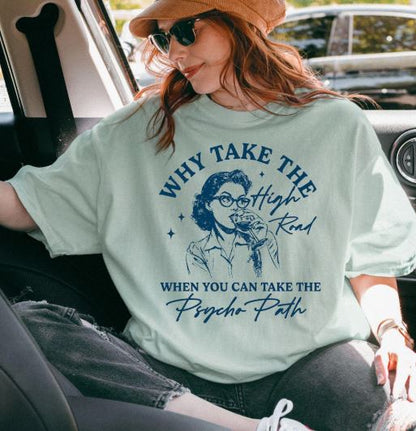 Why Take the High Road - Comfort Colors - Sunfire Tees