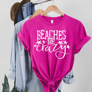 Beaches Be Crazy - Sunfire Tees