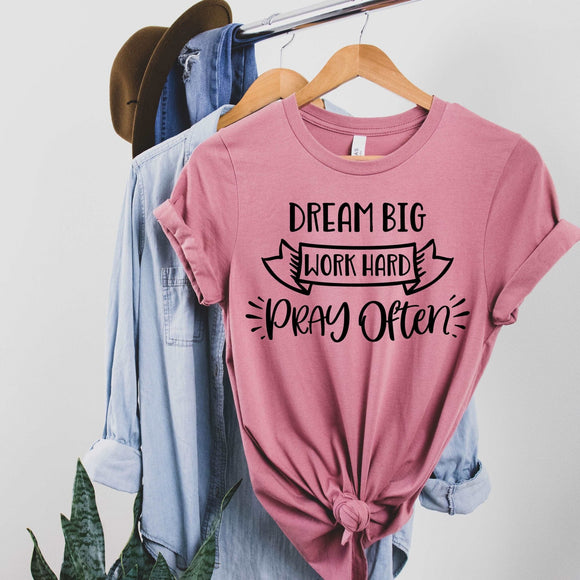 Dream Big Work Hard Pray Often - Heather Mauve - Sunfire Tees