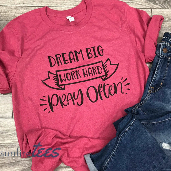 Dream Big Work Hard Pray Often - Heather Red - Sunfire Tees