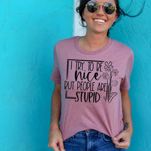 I Try to Be Nice - Sunfire Tees