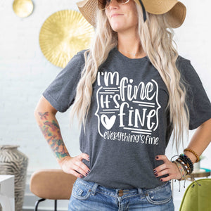 I'm Fine It's Fine Everything's Fine - Sunfire Tees