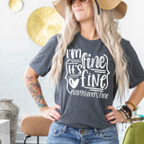 I'm Fine It's Fine Everything's Fine - Sunfire Tees