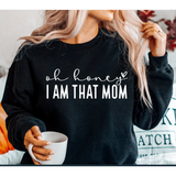 Oh Honey, I am that Mom