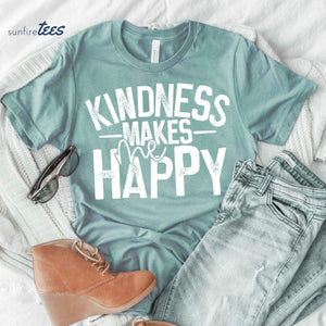 Kindness Makes Me Happy Shirt - Sunfire Tees