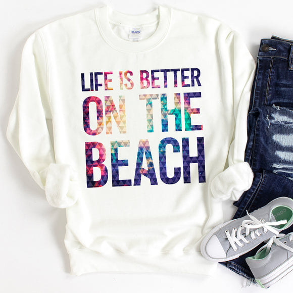 Life is Better on the Beach - Sweatshirt