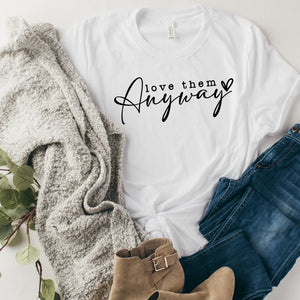 Love them Anyway - Sunfire Tees