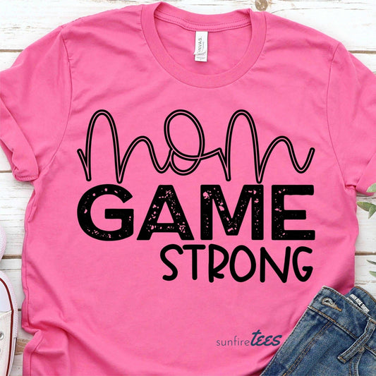 Mom Game Strong Shirt - Sunfire Tees